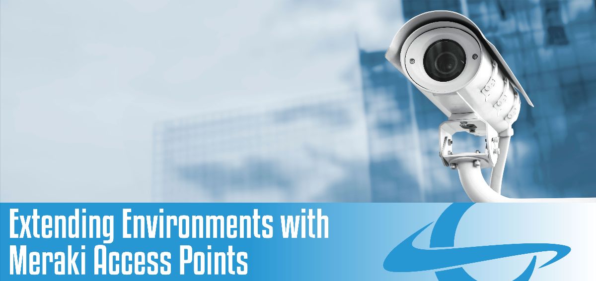 extending environments with Meraki access points extending environments with Meraki access points